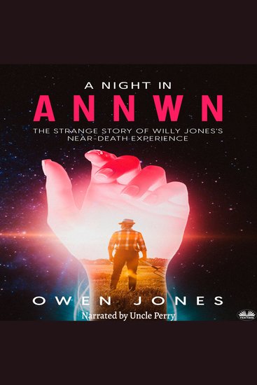 A Night In Annwn - The Strange Story of Willy Jones`s Near-Death Experience - cover