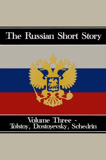 Russian Short Story The - Volume 3 - Fyodor Dostoyevsky to Leo Tolstoy - cover