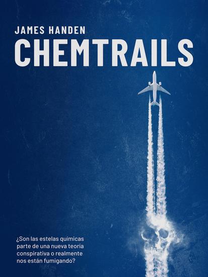 Chemtrails - ¿Son las estelas químicas parte de una nueva teoría conspirativa o realmente nos están fumigando? - cover