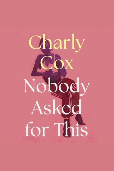 Nobody Asked For This: The new collection of bestselling poetry from She Must Be Mad and Validate Me as well as exclusive new material from award-winning poet Charly Cox - cover