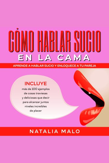 Cómo hablar sucio en la cama - Aprende a hablar sucio y enloquece a tu pareja Incluye más de 100 ejemplos de cosas traviesas y deliciosas que decir para alcanzar juntos níveles increibles de placer - cover