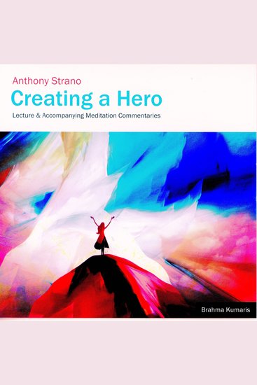 Creating a Hero - Lecture and Accompanying Meditation Commentaries - cover
