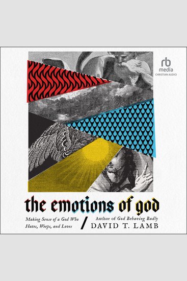 The Emotions of God - Making Sense of a God Who Hates Weeps and Loves - cover