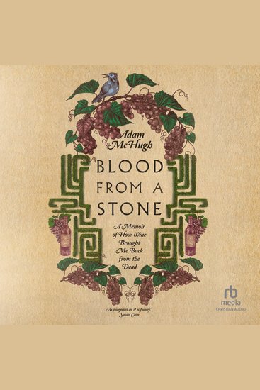 Blood from a Stone - A Memoir of How Wine Brought Me Back from the Dead - cover