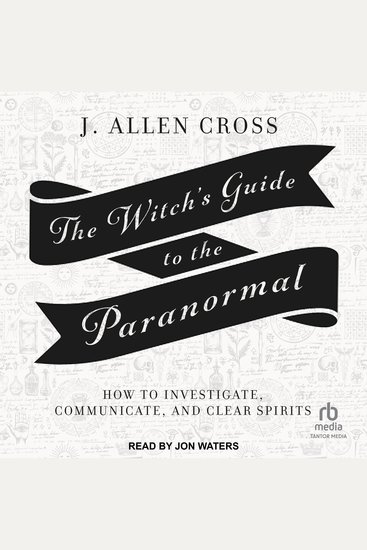 The Witch's Guide to the Paranormal - How to Investigate Communicate and Clear Spirits - cover