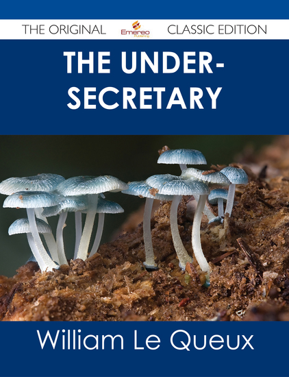 The Under-Secretary - The Original Classic Edition - cover