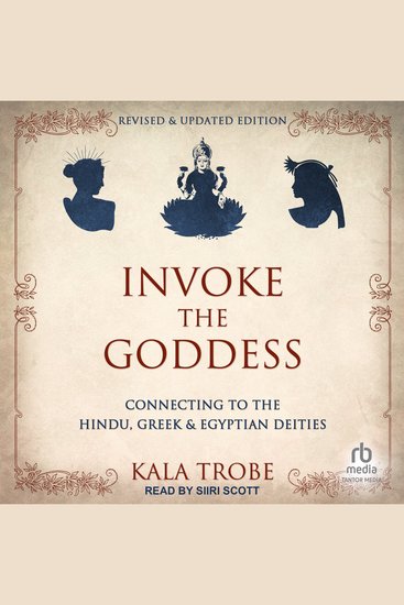 Invoke the Goddess - Connecting to the Hindu Greek & Egyptian Deities: Revised & Updated Edition - cover