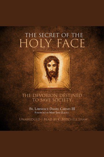 The Secret of the Holy Face - The Devotion Destined to Save Society - cover