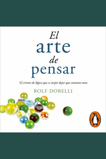 El arte de pensar - 52 errores de lógica que es mejor dejar que cometan otros - cover