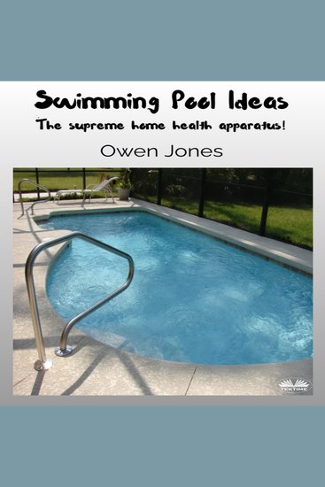 Swimming Pool Ideas - The Supreme Home Health Apparatus! - cover
