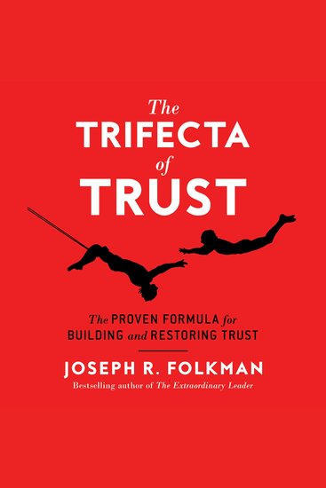 The Trifecta of Trust - The Proven Formula for Building and Restoring Trust - cover