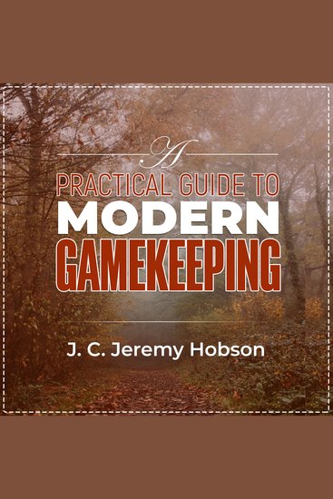 A Practical Guide To Modern Gamekeeping - Essential information for part-time and professional gamekeepers - cover