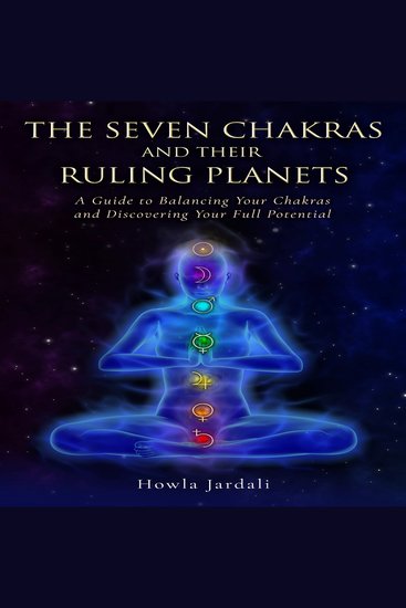 SEVEN CHAKRAS AND THEIR RULING PLANETS THE - A Guide to Balancing Your Chakras and Discovering Your Full Potential - cover