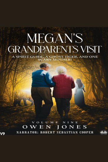 Megan’s Grandparents Visit - A Spirit Guide A Ghost Tiger And One Scary Mother! - cover