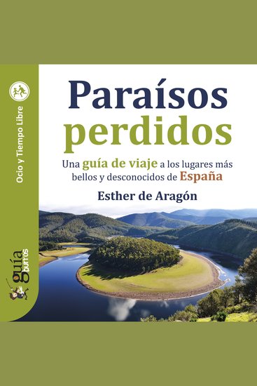 GuíaBurros: Paraísos perdidos - Una guía de viaje a los lugares más bellos y desconocidos de España - cover