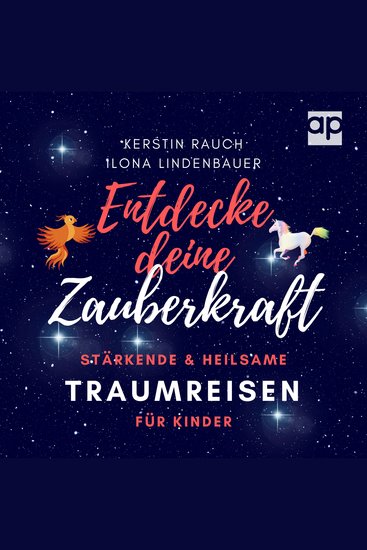 Entdecke deine Zauberkraft - Stärkende und heilsame TRAUMREISEN FÜR KINDER: Zum Entspannen Meditieren und Einschlafen - cover