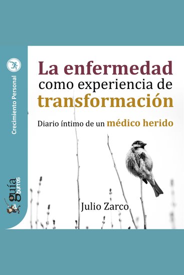GuíaBurros: La enfermedad como experiencia de transformación - Diario íntimo de un médico herido - cover