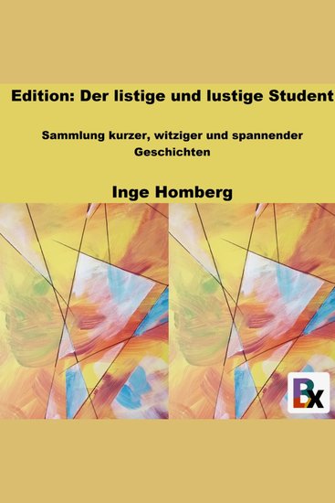 Edition: Der listige und lustige Student - Sammlung kurzer witziger und spannender Geschichten - cover