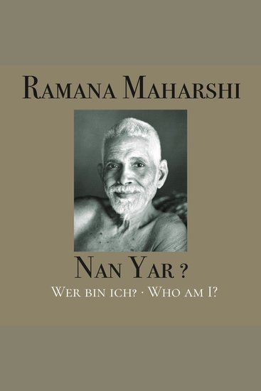 Nan Yar? - Wer bin ich? - Die Lehren von Bhagavan Sri Ramana Maharshi - cover