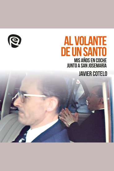 Al volante de un santo - Mis años en coche junto a San Josemaría - cover