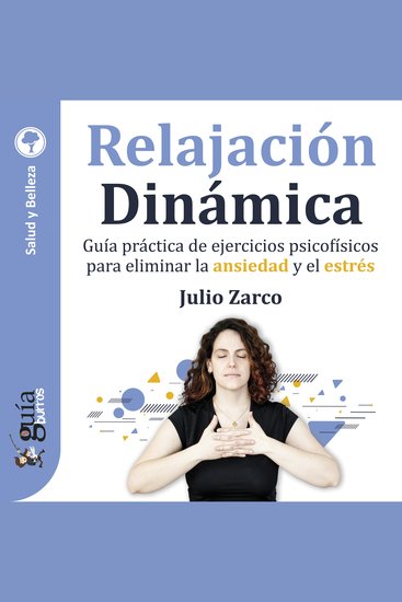 GuíaBurros: Relajación Dinámica - Guía práctica de ejercicios psicofísicos para eliminar la ansiedad y el estrés - cover