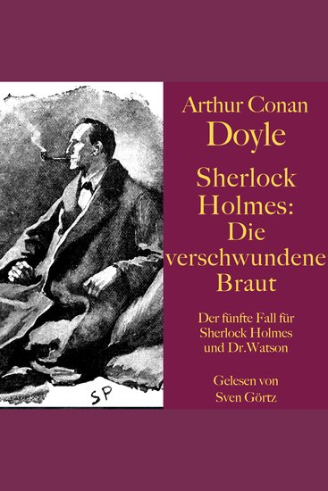 Sherlock Holmes: Die verschwundene Braut - Der fünfte Fall für Sherlock Holmes und Dr Watson - cover
