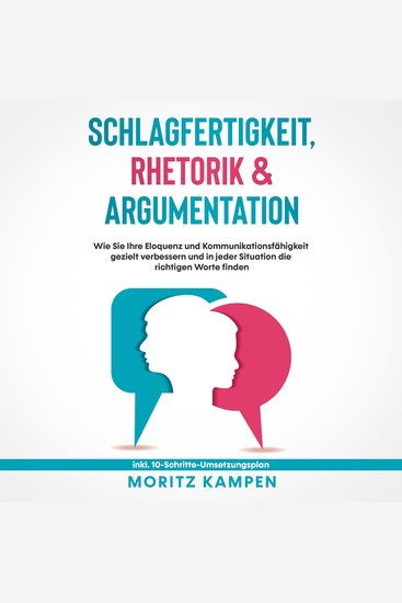 Schlagfertigkeit Rhetorik & Argumentation: Wie Sie Ihre Eloquenz und Kommunikationsfähigkeit gezielt verbessern und in jeder Situation die richtigen Worte finden - inkl 10-Schritte-Umsetzungsplan - cover