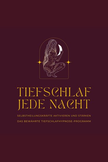 Tiefschlaf jede Nacht: Selbstheilungskräfte aktivieren und stärken (Update 2022) - Das bewährte Tiefschlafhypnose-Programm - cover