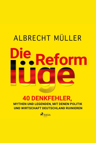 Die Reformlüge - 40 Denkfehler Mythen und Legenden mit denen Politik und Wirtschaft Deutschland ruinieren - cover