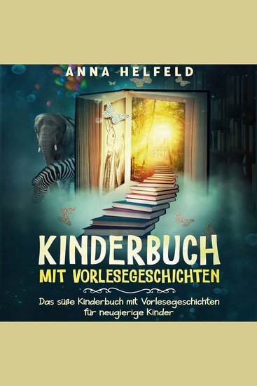 Kinderbuch mit Vorlesegeschichten - Das süße Kinderbuch mit Vorlesegeschichten für neugierige Kinder - cover