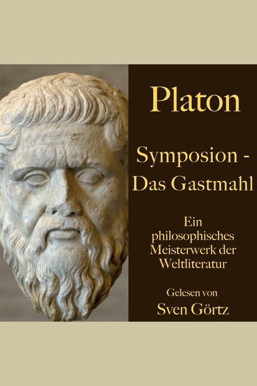 Platon: Symposion – Das Gastmahl - Ein philosophisches Meisterwerk der Weltliteratur - cover