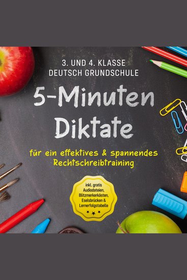 5-Minuten Diktate für ein effektives & spannendes Rechtschreibtraining | 3 und 4 Klasse Deutsch Grundschule | inkl gratis Audiodateien Blitzmerkerkästen Eselsbrücken & Lernerfolgstabelle - cover