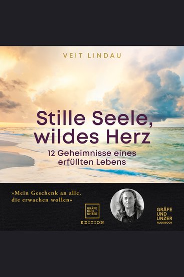 Stille Seele wildes Herz - 12 Geheimnisse eines erfüllten Lebens - cover