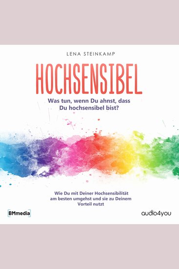 Hochsensibel - Was tun wenn Du ahnst dass Du hochsensibel bist? Wie Du mit Deiner Hochsensibilität am besten umgehst und sie zu Deinem Vorteil nutzt - cover