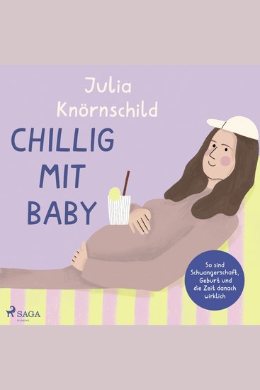 Chillig mit Baby: So sind Schwangerschaft Geburt und die Zeit danach wirklich - cover
