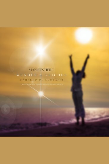 Manifestiere Wunder und Zeichen während Du schläfst - Einschlaf-Meditation mit 432 Hz Musik Gesetz der Resonanz Gesetz der Anziehung Bestellungen beim Universum - cover