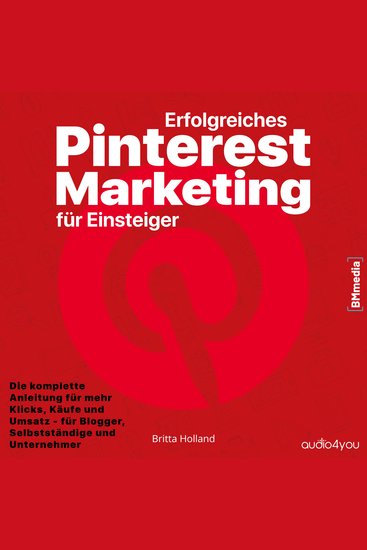 Erfolgreiches Pinterest Marketing für Einsteiger - Die komplette Anleitung für mehr Klicks Käufe und Umsatz – für Blogger Selbstständige und Unternehmer - cover