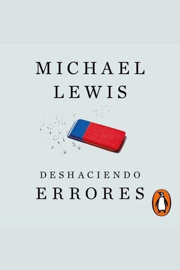 Deshaciendo errores - Kahneman Tversky y la amistad que nos enseñó cómo funciona la mente - cover