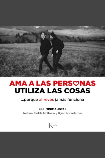Ama a las personas utiliza las cosas - …porque al revés jamás funciona - cover