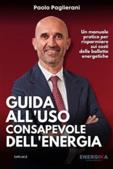 Guida all’Uso Consapevole dell’Energia - Un manuale pratico per risparmiare sui costi delle bollette energetiche - cover