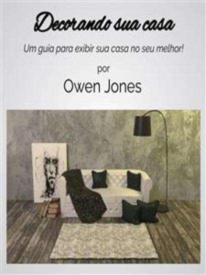 Decorando Sua Casa - Um Guia Para Mostrar O Melhor Da Sua Casa - cover