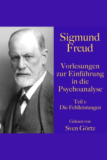 Sigmund Freud: Vorlesungen zur Einführung in die Psychoanalyse Teil 1 - Die Fehlleistungen - cover