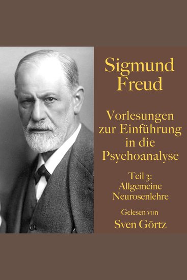 Sigmund Freud: Vorlesungen zur Einführung in die Psychoanalyse Teil 3 - Allgemeine Neurosenlehre - cover