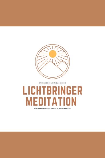 Lichtbringer Meditation für inneren Frieden Resilienz & Herzensgüte - Erkenne deine lichtvolle Energie - cover