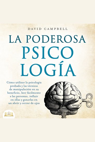 La poderosa Psicología: Cómo utilizar la psicología y las técnicas de manipulación probadas en su beneficio leer fácilmente a las personas influir en ellas y ganarlas en un abrir y cerrar de ojos - cover