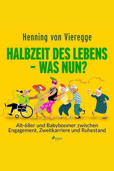 Halbzeit des Lebens - was nun? Alt-68er und Babyboomer zwischen Engagement Zweitkarriere und Ruhestand - cover