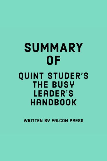 Summary of Quint Studer’s The Busy Leader’s Handbook - cover