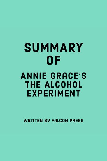 Summary of Annie Grace's The Alcohol Experiment - cover