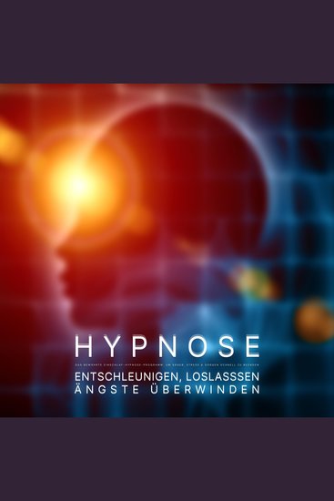 Entschleunigen loslassen Ängste überwinden - Das bewährte Einschlaf-Hypnose-Programm um Ärger Stress & Sorgen schnell zu beenden - cover