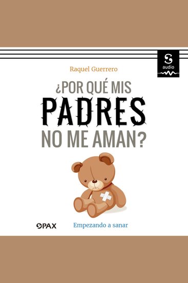 ¿Por qué mis padres no me aman? - Empezando a sanar - cover